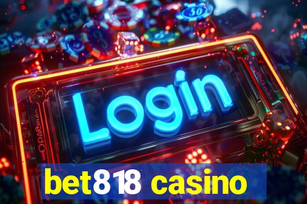 bet818 casino